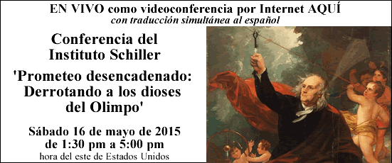 EN VIVO como videoconferencia por Internet AQU&Iacute;: Conferencia del Instituto Schiller: 'Prometeo desencadenado: Derrotando a los dioses del Olimpo' | S&aacute;bado, 16 de mayo de 2015 (archivado)